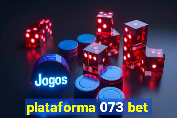 plataforma 073 bet